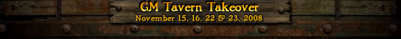 GM Tavern Take Over Nov. 15, 16, 22, &23, 2008